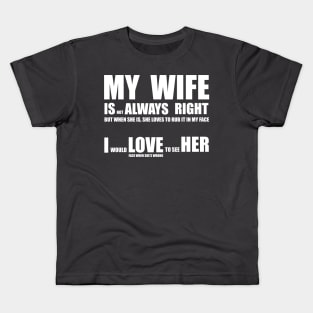 My Wife Is Always Right Kids T-Shirt